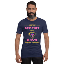 Load image into Gallery viewer, I&#39;m the BROTHER of a Down Syndrome Hero T-Shirt
