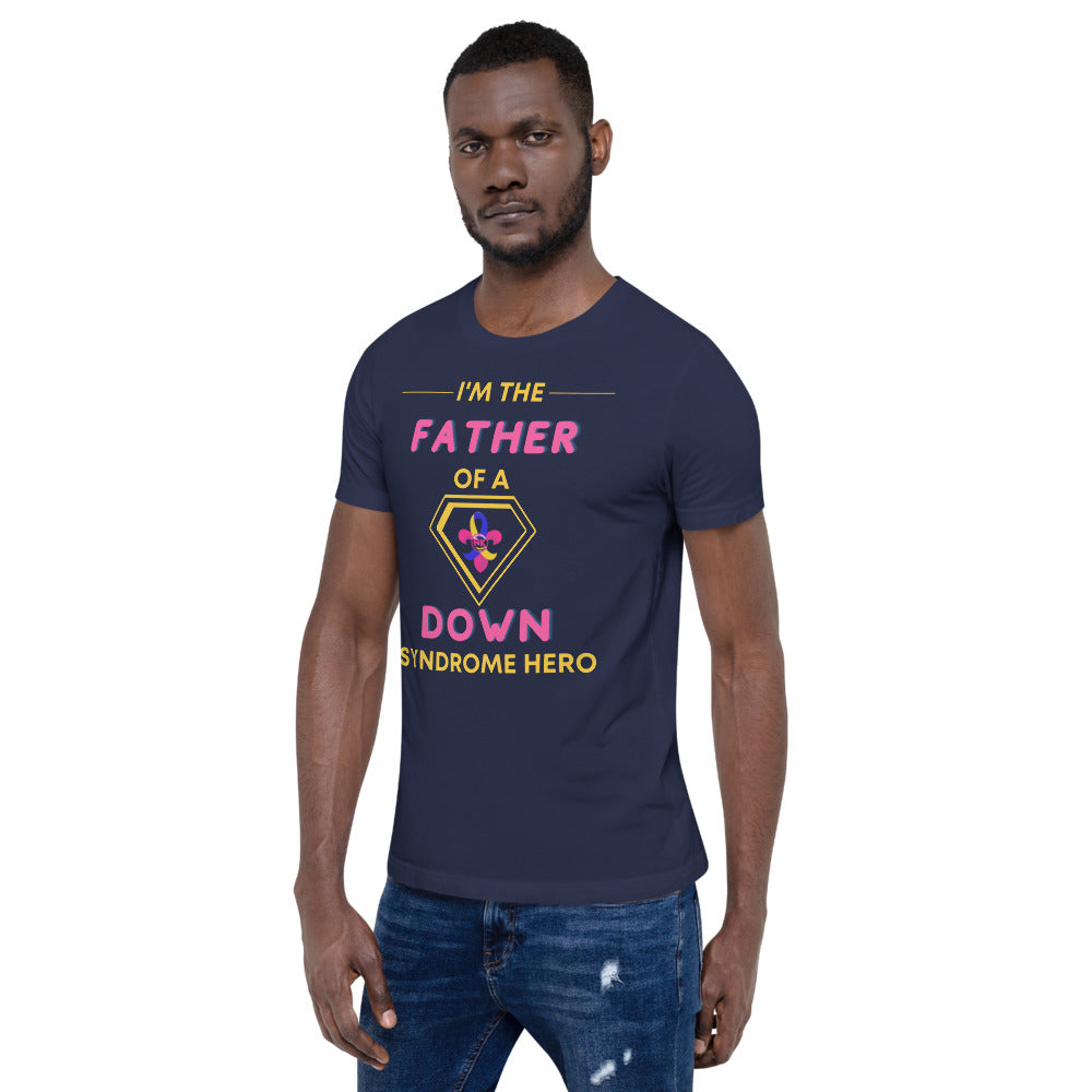 I'm the FATHER of a Down Syndrome Hero T-Shirt