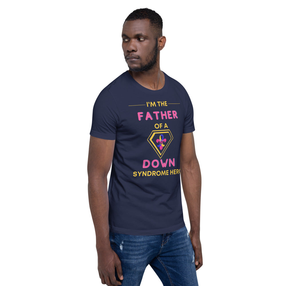 I'm the FATHER of a Down Syndrome Hero T-Shirt