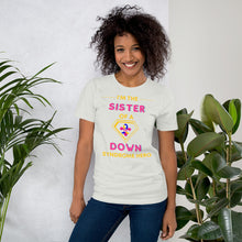 Load image into Gallery viewer, I&#39;m the SISTER of a Down Syndrome Hero T-Shirt
