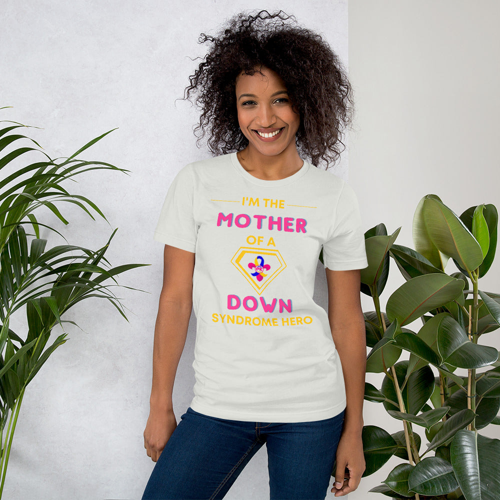 I'm the MOTHER of a Down Syndrome Hero T-shirt