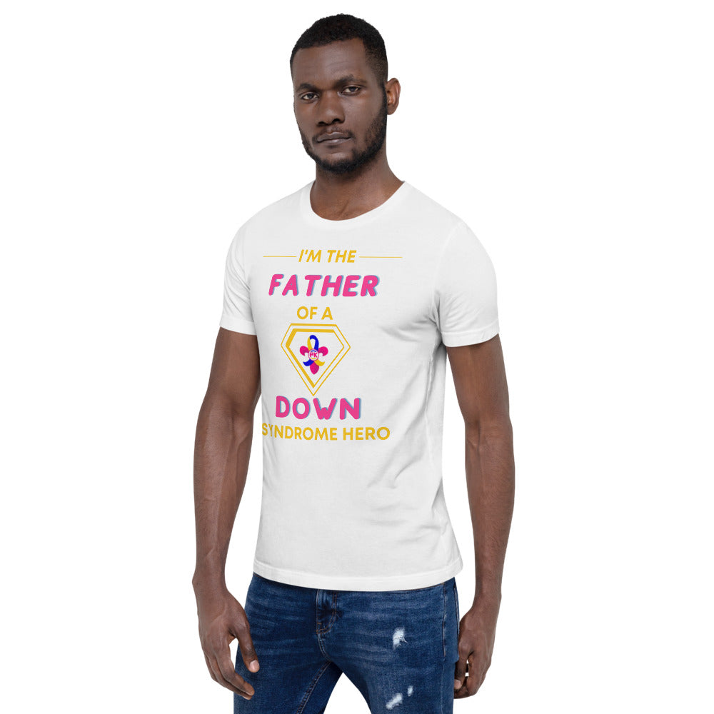 I'm the FATHER of a Down Syndrome Hero T-Shirt