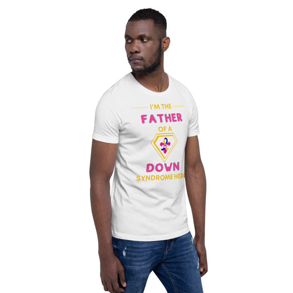 I'm the FATHER of a Down Syndrome Hero T-Shirt