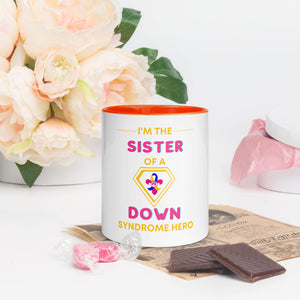 I'm the SISTER of a Down Syndrome Hero Mug with Color Inside