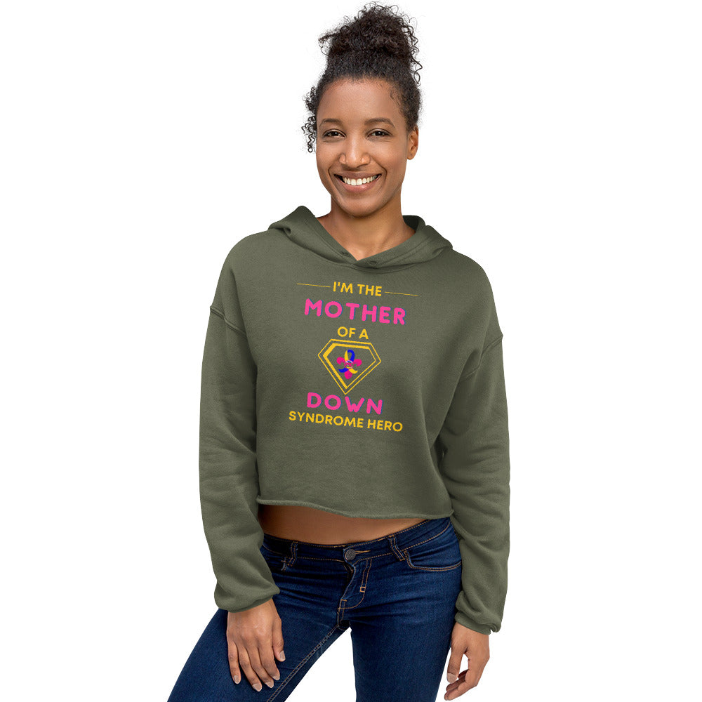 I'm the MOTHER of a Down Syndrome Hero Crop Hoodie